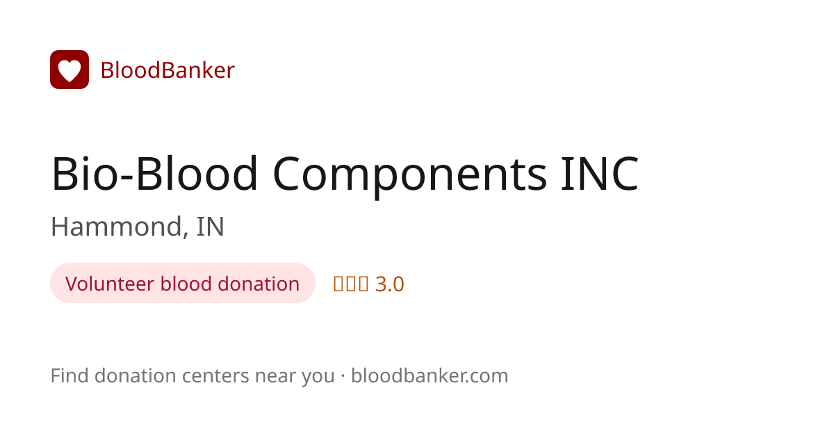 Bio-Blood Components INC — Hammond, IN — BloodBanker